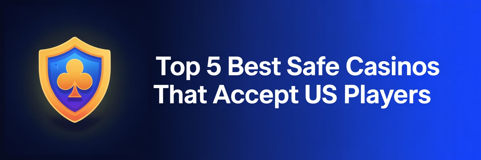Top 5 Best Safe Casinos that accept US players